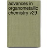 Advances In Organometallic Chemistry V29 door Unknown