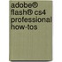Adobe® Flash® Cs4 Professional How-tos
