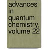 Advances In Quantum Chemistry, Volume 22 by Unknown