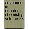 Advances In Quantum Chemistry, Volume 23 door Onbekend