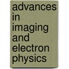 Advances in Imaging and Electron Physics door Onbekend