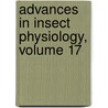 Advances in Insect Physiology, Volume 17 by Unknown Author