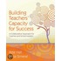 Building Teachers'' Capacity for Success