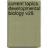 Current Topics Developmental Biology V26