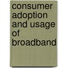Consumer Adoption and Usage of Broadband by Yogesh K. Dwivedi