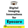 Digital Imaging Innovations For Eye Care by Francis Hamit