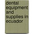 Dental Equipment and Supplies in Ecuador