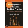 Developments in Islamic Banking Practice by Abu Umar Faruq Ahmad