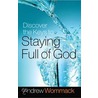 Discover the Keys to Staying Full of God door Andrew Wommack