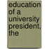 Education of a University President, The