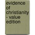 Evidence of Christianity - Value Edition