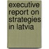 Executive Report on Strategies in Latvia