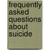 Frequently Asked Questions About Suicide