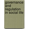 Governance and Regulation in Social Life by Unknown