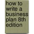 How to Write a Business Plan 8th Edition