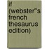 If (Webster''s French Thesaurus Edition)