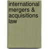 International Mergers & Acquisitions Law door Aspatore Books Staff