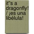 It''s a Dragonfly! / ¡Es una libélula!