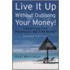 Live It Up Without Outliving Your Money!