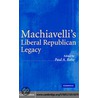 Machiavelli''s Liberal Republican Legacy door Onbekend