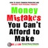 Money Mistakes You Can''t Afford to Make