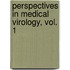 Perspectives in Medical Virology, vol. 1