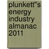 Plunkett''s Energy Industry Almanac 2011