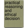 Practical Reasoning and Ethical Decision door Robert) Delete (Audi