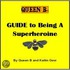 Queen B''s Guide To Being A Superheroine