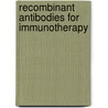Recombinant Antibodies for Immunotherapy door Onbekend