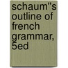 Schaum''s Outline of French Grammar, 5ed door Mary E. Coffman Crocker