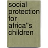 Social Protection for Africa''s Children door Onbekend