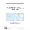 The 2007-2012 World Outlook for Pet Food by Inc. Icon Group International