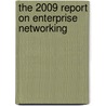 The 2009 Report on Enterprise Networking by Inc. Icon Group International