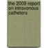 The 2009 Report on Intravenous Catheters