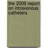 The 2009 Report on Intravenous Catheters by Inc. Icon Group International
