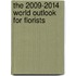 The 2009-2014 World Outlook for Florists