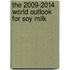 The 2009-2014 World Outlook for Soy Milk