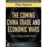 The Coming China Trade and Economic Wars by Peter Navarro
