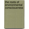 The Roots of Environmental Consciousness door Stephen Hussey