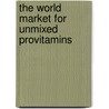 The World Market for Unmixed Provitamins door Inc. Icon Group International