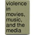 Violence in Movies, Music, and the Media
