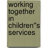 Working Together in Children''s Services by Janet Kay