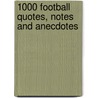 1000 Football Quotes, Notes and Anecdotes by Robert Harvey