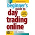 A Beginner''s Guide To Day Trading Online