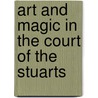 Art and Magic in the Court of the Stuarts door Vaughan Hart
