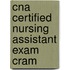 Cna Certified Nursing Assistant Exam Cram