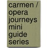 Carmen / Opera Journeys Mini Guide Series door Burton D. Fisher