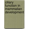 Ciliary Function in Mammalian Development door Bradley Yoder