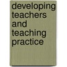 Developing Teachers and Teaching Practice door Uk) Sugrue Ciaran (University Of Cambridge